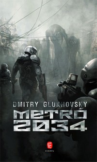 Dmitry Glukhovsky: Metró 2034