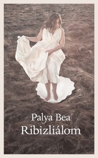 Beleolvasó - Palya Bea: Ribizliálom