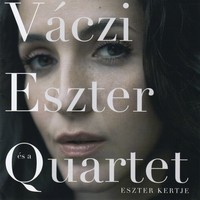 Váczi Eszter és a Quartet: Eszter kertje (CD)