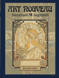 William Hardy: Art Nouveau – Szecesszió, Jugendstil