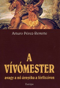 Arturo Pérez-Reverte: A vívómester