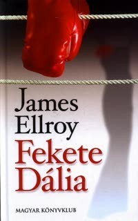 James Ellroy: Fekete Dália
