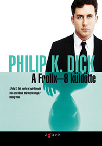 Beleolvasó - Philip K. Dick: A Frolix-8 küldötte