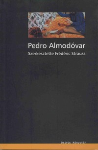 Pedro Almodóvar – Írások, beszélgetések
