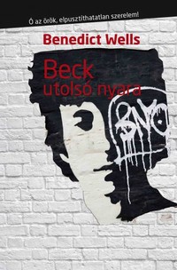Benedict Wells: Beck utolsó nyara