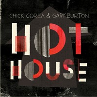 Chick Corea & Gary Burton: Hot House (CD)