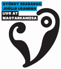 György Szabados - Joëlle Léandre: Live at Magyarkanizsa (CD)