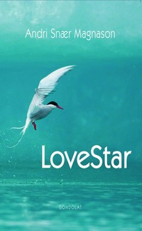 Andri Snaer Magnason: LoveStar