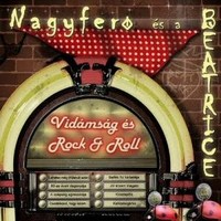 Nagyferó és a Beatrice: Vidámság és rock’n roll (CD)