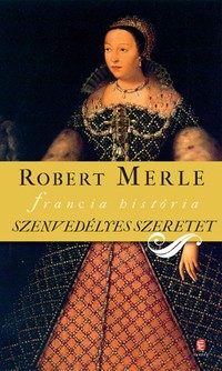 Robert Merle: Szenvedélyes szeretet