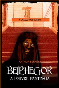 Arthur Bernéde: Belphegor - A Louvre fantomja
