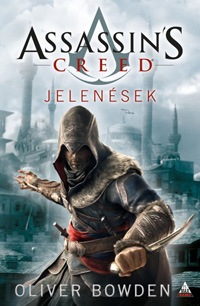 Beleolvasó - Oliver Bowden: Assassin`s Creed: Jelenések