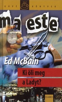 Ed McBain: Ki öli meg a Ladyt?