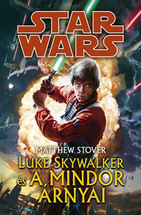 Beleolvasó - Matthew Stover: Star Wars: Luke Skywalker és a Mindor árnyai