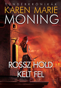 Beleolvasó - Karen Marie Moning: Rossz hold kelt fel - Tündérkrónikák 4. kötet