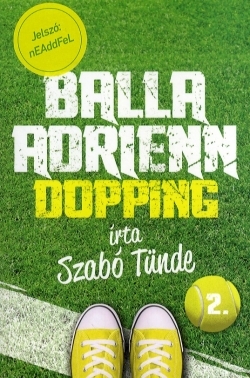 Szabó Tünde: Balla Adrienn 2. – Dopping
