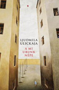 Beleolvasó - Ljudmila Ulickaja: A mi Urunk népe