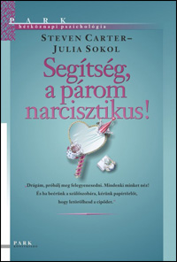 Beleolvasó - Steven Carter–Julia Sokol: Segítség, a párom narcisztikus!