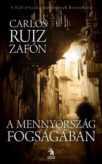 Carlos Ruiz Zafón: A mennyország fogságában