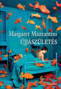 Beleolvasó - Margaret Mazzantini: Újjászületés