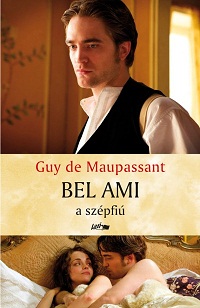 Guy de Maupassant: Bel Ami – A szépfiú