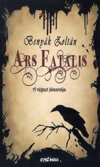 Benyák Zoltán: Ars Fatalis – A végzet játszmája