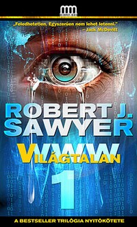 Beleolvasó - Robert J. Sawyer: WWW 1 - Világtalan