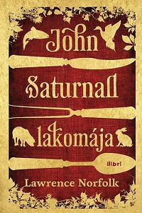 Lawrence Norfolk: John Saturnall lakomája