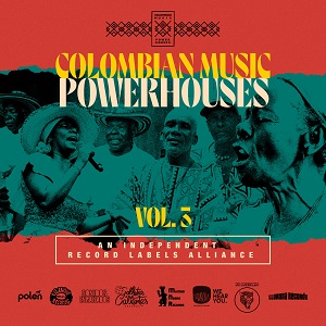 Zenék a nagyvilágból – Colombian Music PowerHouses Vol 3. – világzenéről szubjektíven 253/1.