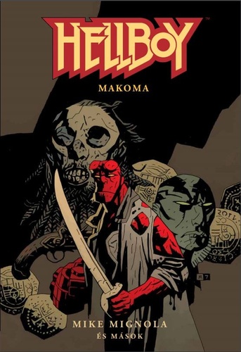 Mike Mignola: Hellboy: Rövid történetek 4. – Makoma