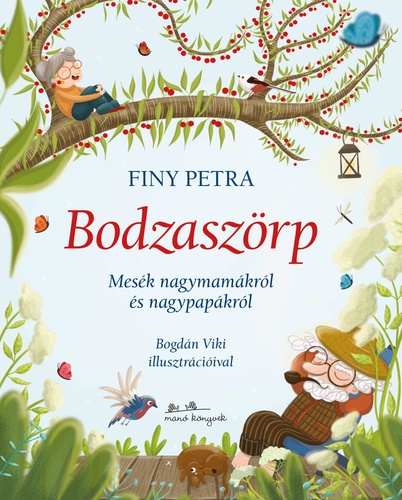 Finy Petra: Bodzaszörp – Mesék nagymamákról és nagypapákról