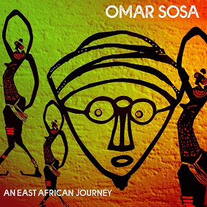 Zenék a nagyvilágból – Omar Sosa: An East African Journey – világzenéről szubjektíven 268/1.