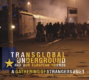 Zenék a nagyvilágból – Transglobal Underground and our European Friends: A Gathering of Strangers 2021 ‎– világzenéről szubjektíven 273/2.