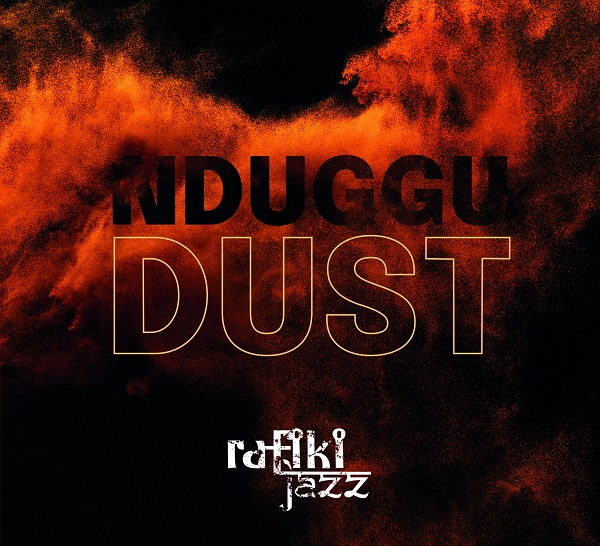 Zenék a nagyvilágból – Rafiki Jazz: NDUGGU: Dust ‎– világzenéről szubjektíven 274/1.
