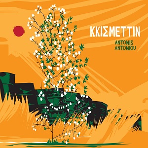 Zenék a nagyvilágból – Antonis Antoniou: Kkismettin – világzenéről szubjektíven 281/1.