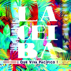Zenék a nagyvilágból –  La Ceiba: ¡Que Viva Pacifico! – világzenéről szubjektíven 308/1.