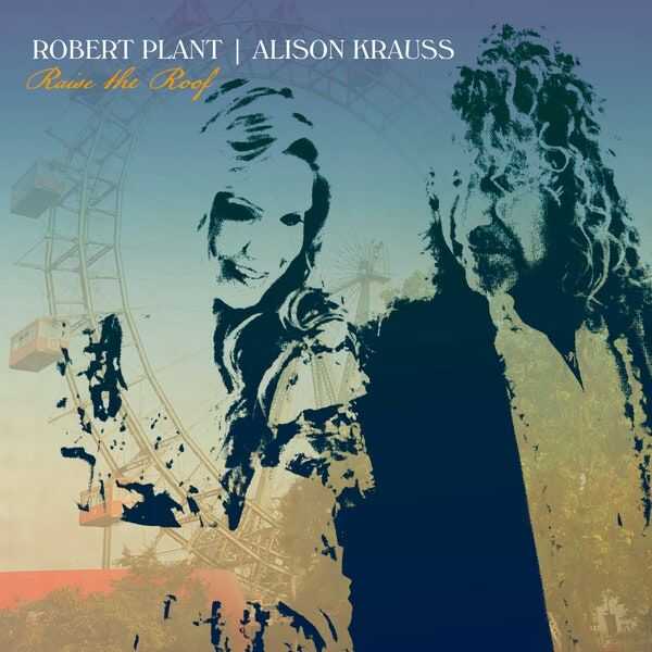 Robert Plant - Alison Krauss: Raise the Roof