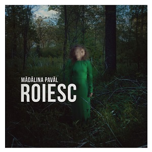 Zenék a nagyvilágból – Mădălina Pavăl: Roiesc – világzenéről szubjektíven 342/1.