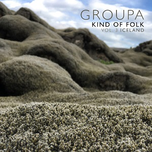 Zenék a nagyvilágból – Groupa: Kind of Folk, Vol. 3: Iceland – világzenéről szubjektíven 352/2.