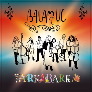 Zenék a nagyvilágból – Balamuc: Tarkabarka – világzenéről szubjektíven 390/1.