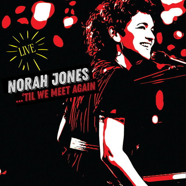Norah Jones: ...'Til We Meet Again (Live)