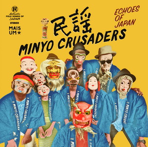 Zenék a nagyvilágból – Minyo Crusaders: Echoes Of Japan – világzenéről szubjektíven 173/1.