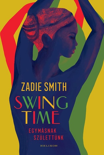 Zadie Smith: Swing Time – Egymásnak születtünk