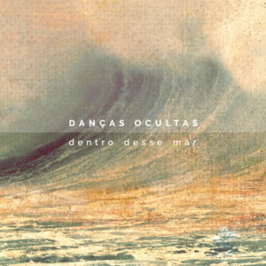 Zenék a nagyvilágból – Danças Ocultas: Dentro Desse Mar – világzenéről szubjektíven 191/2.