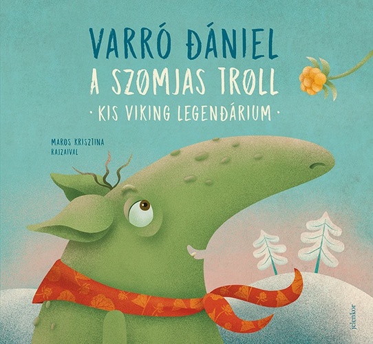 Varró Dániel: A szomjas troll – Kis viking legendárium