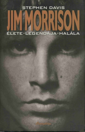 Stephen Davis: Jim Morrison élete, halála, legendája