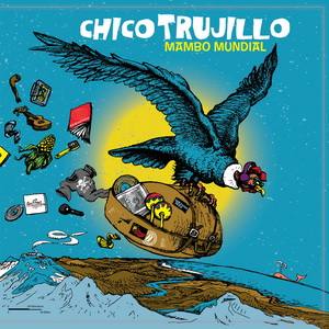 Zenék a nagyvilágból – Chico Trujillo: Mambo Mundial – világzenéről szubjektíven 207/2.