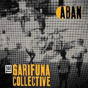 Zenék a nagyvilágból – The Garifuna Collective: Aban – világzenéről szubjektíven 208/2.