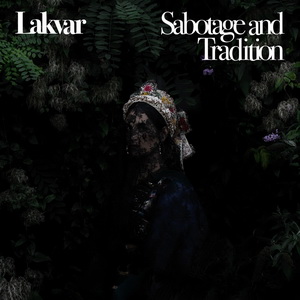 Zenék a nagyvilágból – Lakvar: Sabotage and Tradition – világzenéről szubjektíven 223/2.