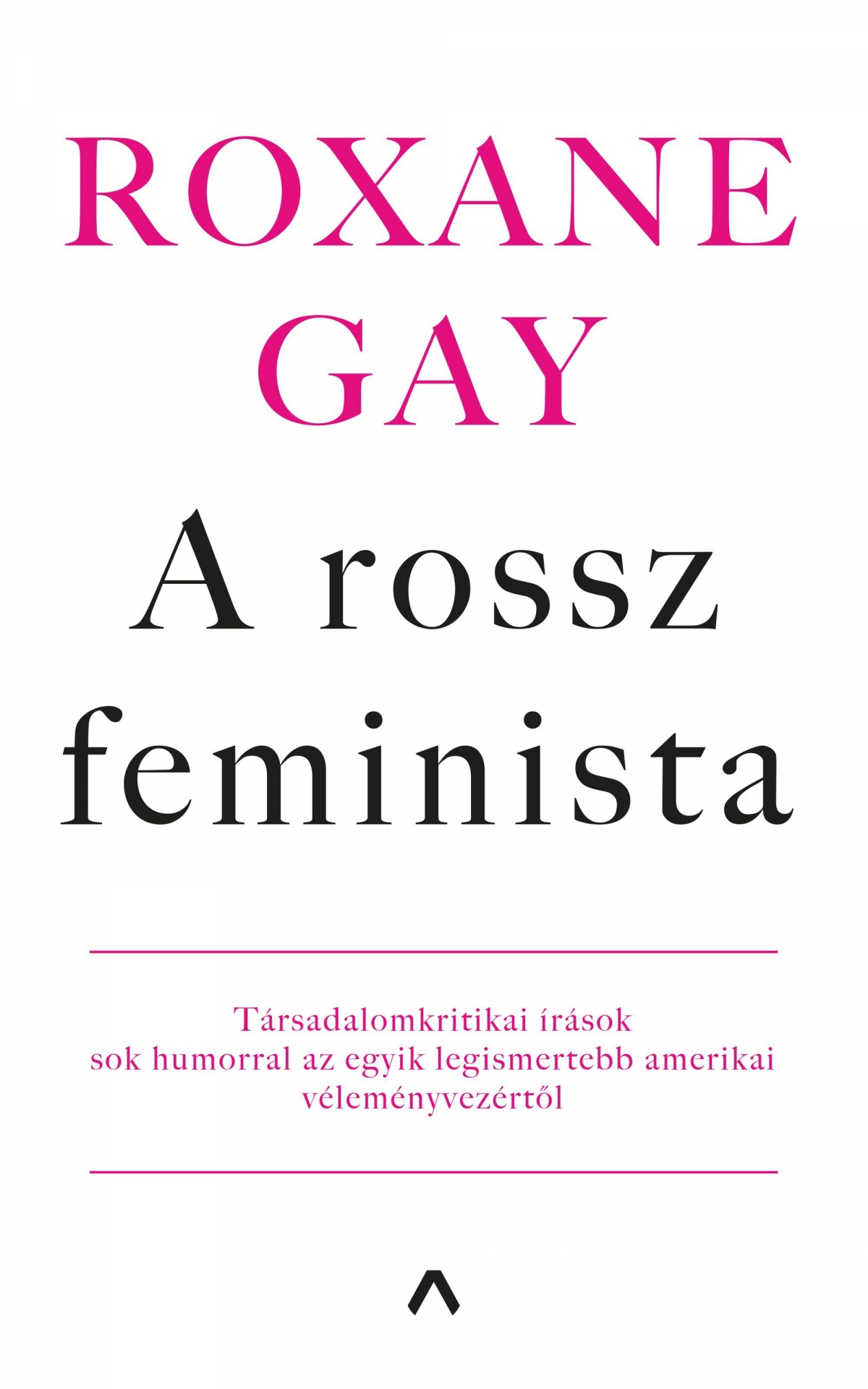 Roxane Gay: A rossz feminista